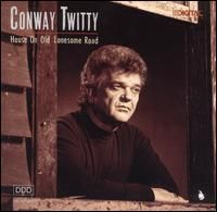 Conway Twitty - House On Old Lonesome Road